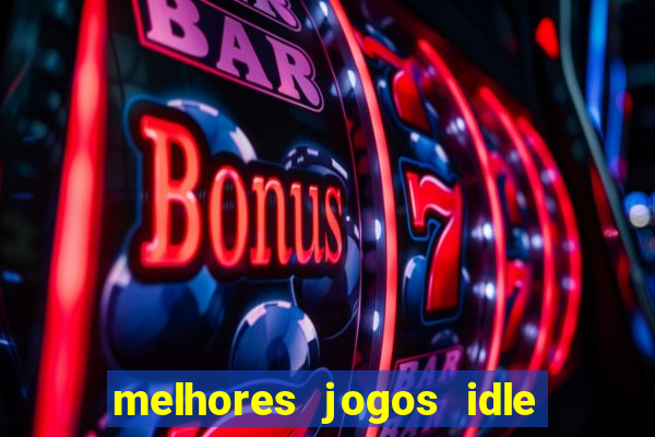 melhores jogos idle para android